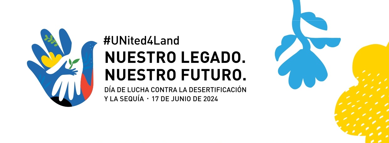 D&iacute;a Mundial de Lucha contra la Desertificaci&oacute;n y la Sequ&iacute;a 2024